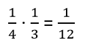 one-fourth times one-third is one-twelve